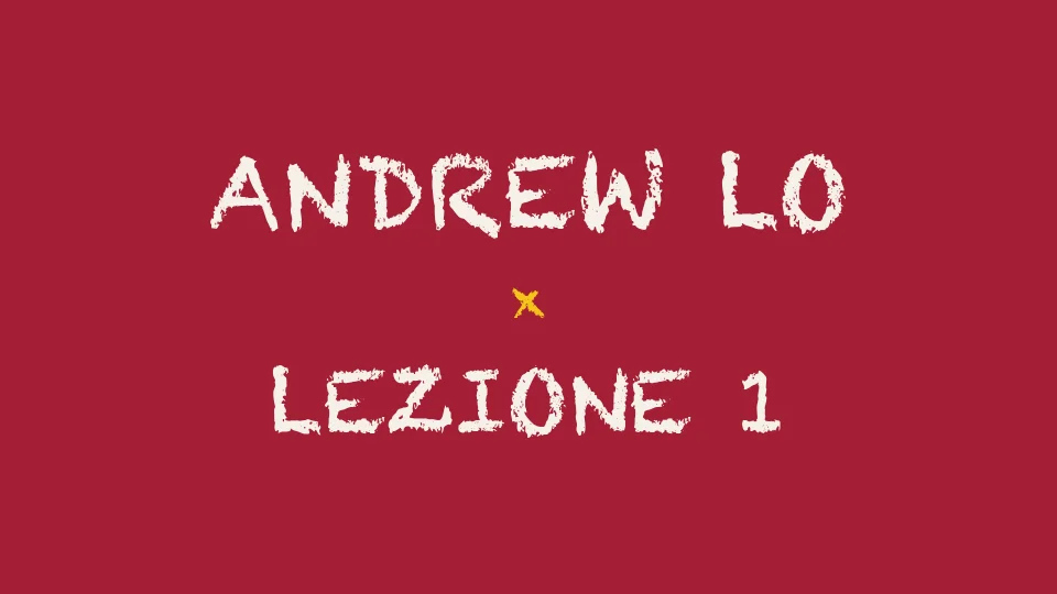 Lezione 1: Introduzione e presentazione del corso — Andrew Lo