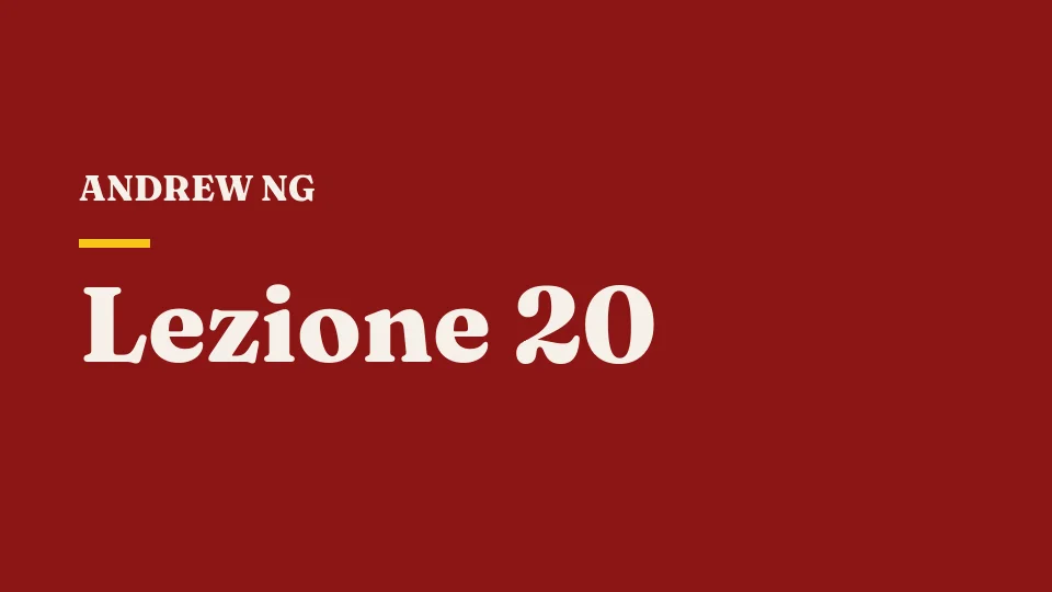 L'ultima lezione — Le tue superpotenze, e come usarle — Andrew Ng