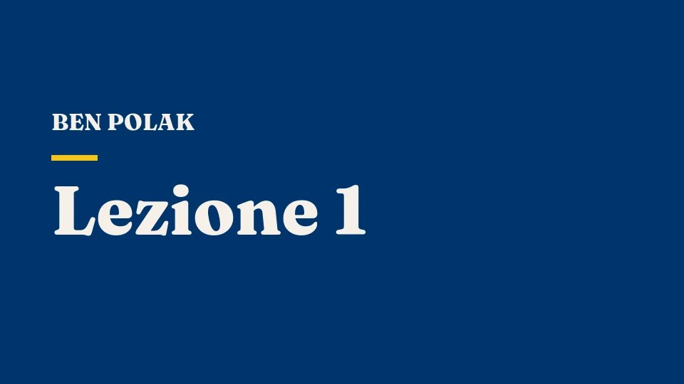 Lezione 1: Introduzione: cinque prime lezioni — Ben Polak