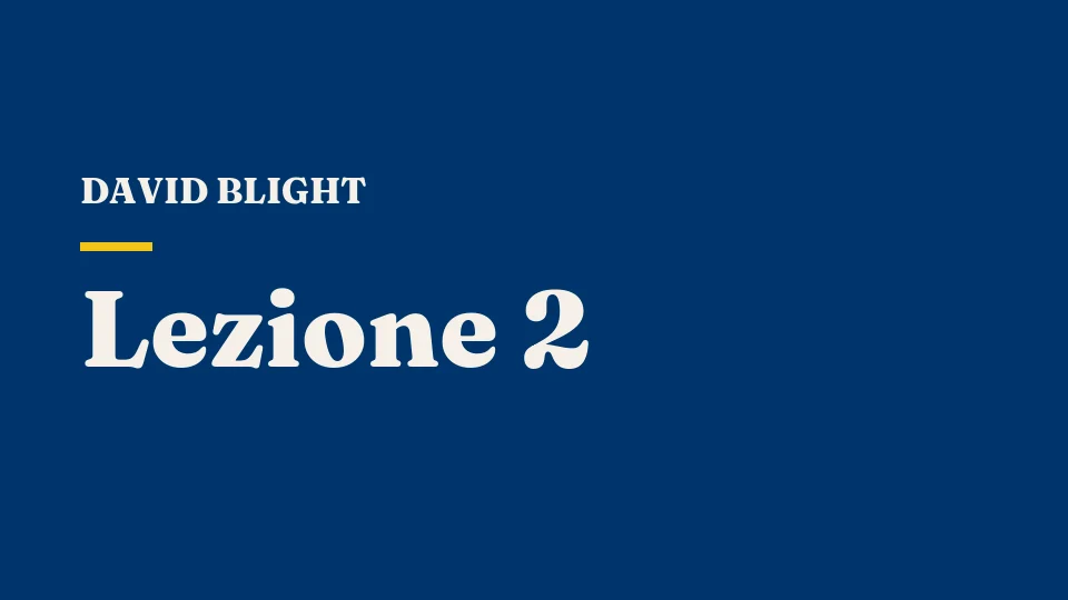 Lezione 2: La società del Sud, la schiavitù e "Re Cotone" — David Blight