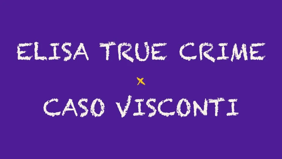 Il caso Visconti su Elisa True Crime