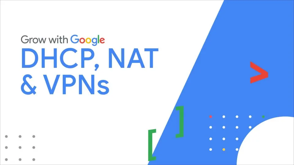 Lezione 14: DHCP, NAT, VPN e proxy — i servizi che reggono la rete — Google IT Support Certificate