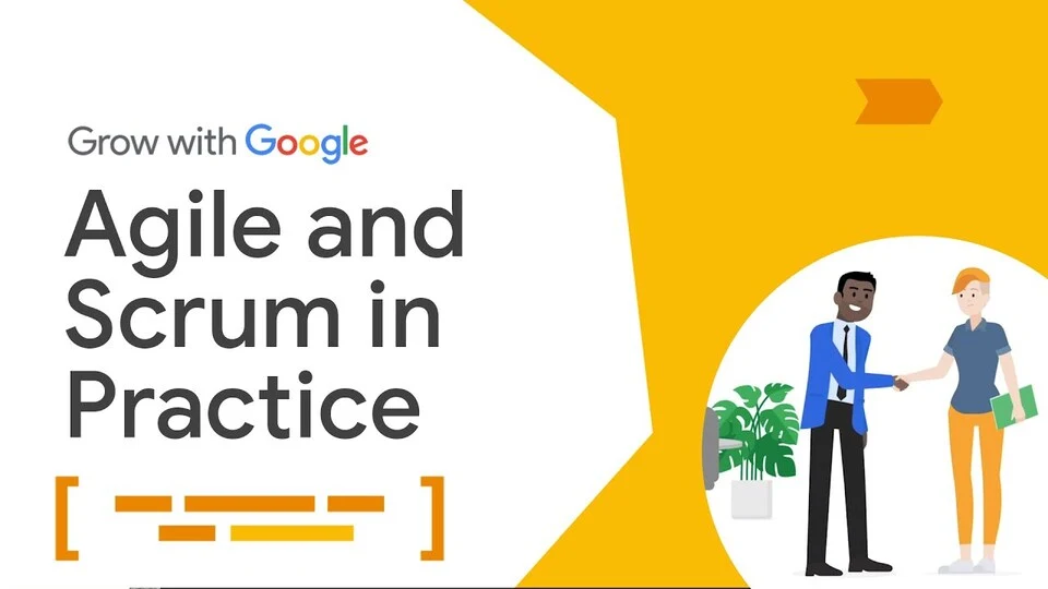 Lezione 24: Consegnare valore e guidare un team Agile nel mondo reale — Google Project Management Certificate