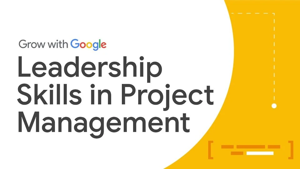 Lezione 17: Leadership vs management in un team di successo — Google Project Management Certificate
