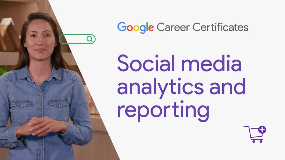 Lezione 13: Analisi e reportistica sui social — Google Digital Marketing & E-commerce Certificate