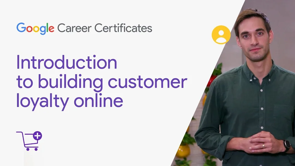 Lezione 26: Introduzione alla fidelizzazione online — Google Digital Marketing & E-commerce Certificate