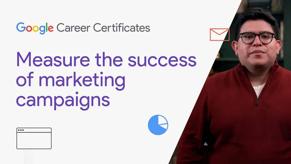 Lezione 20: Misurare il successo delle campagne di marketing — Google Digital Marketing & E-commerce Certificate