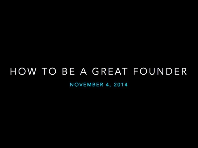 Lezione 13: Come essere un grande fondatore — How to Start a Startup