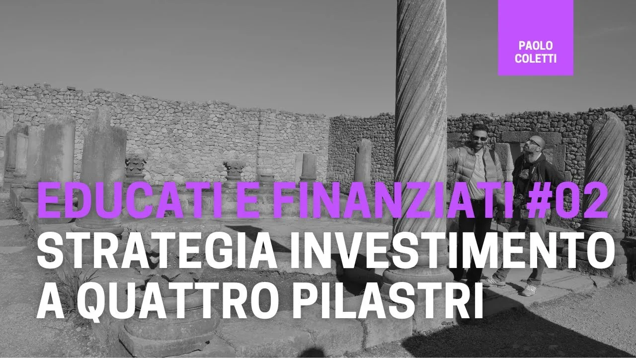 Lezione 2: Strategia di investimento a quattro pilastri — Paolo Coletti