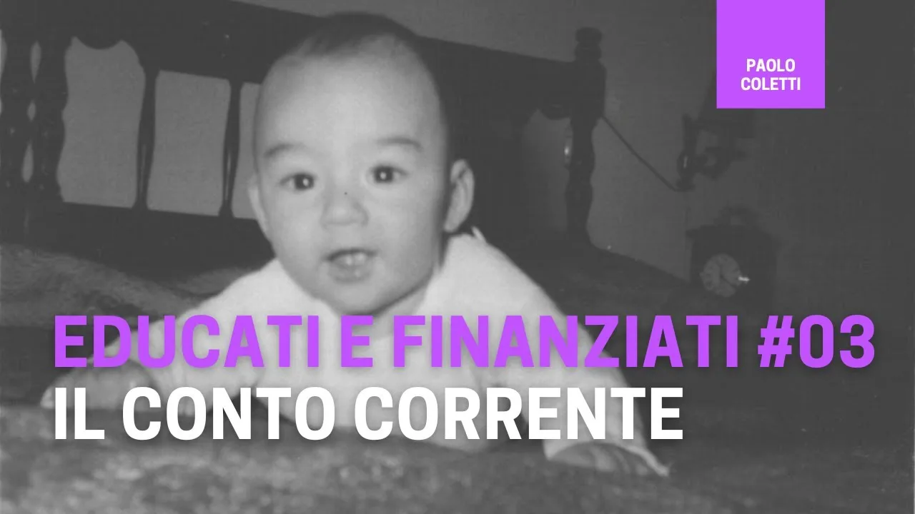Lezione 3: Scegliere il conto corrente — Paolo Coletti