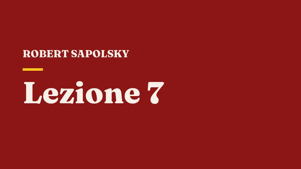 Lezione 7: Genetica comportamentale II — Robert Sapolsky