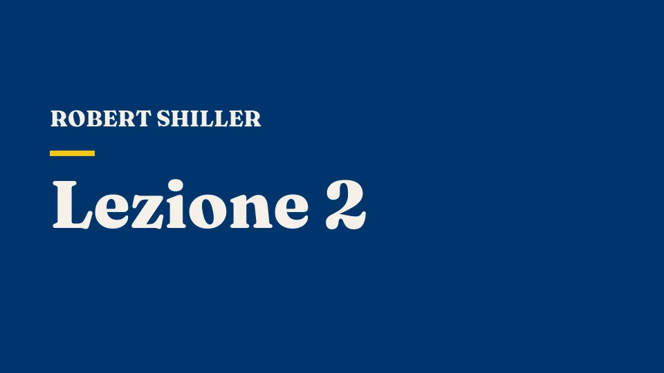 Lezione 2: Rischio e crisi finanziarie — Robert Shiller