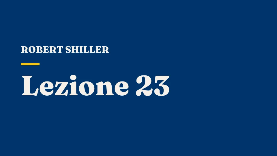 Lezione 23: Trovare il proprio scopo nel capitalismo finanziario — Robert Shiller