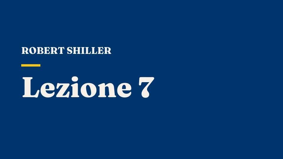 Lezione 7: Mercati efficienti — Robert Shiller